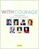 With Courage: Seven Women Who Changed America