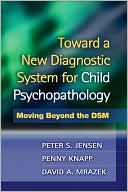 Toward a New Diagnostic System for Child Psychopathology: Moving Beyond the DSM