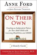 On Their Own: Creating an Independent Future for Your Adult Child with Learning Disabilities and ADHD: A Family Guide