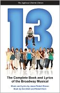 13: The Complete Book and Lyrics of the Broadway Musical The Applause Libretto Library