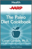 AARP The Paleo Diet Cookbook: More Than 150 Recipes for Paleo Breakfasts, Lunches, Dinners, Snacks, and Beverages