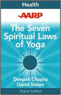 AARP The Seven Spiritual Laws of Yoga: A Practical Guide to Healing Body, Mind, and Spirit