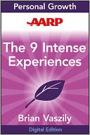 AARP The 9 Intense Experiences: An Action Plan to Change Your Life Forever