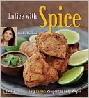 Entice With Spice: Easy Indian Recipes for Busy People