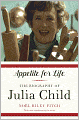 Appetite for Life: The Biography of Julia Child