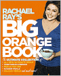 Rachael Ray's Big Orange Book: Her Biggest Ever Collection of All-New 30-Minute Meals Plus Kosher Meals, Meals for One, Veggie Dinners, Holiday Favorites, and Much More! (PagePerfect NOOK Book)