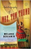 The Autobiography of Mrs. Tom Thumb by Melanie Benjamin: NOOK Book Cover