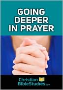 Going Deeper in Prayer