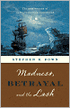 Madness, Betrayal and the Lash: The Epic Voyage of Captain George Vancouver