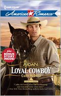 Aidan: Loyal Cowboy (Harlequin American Romance Series #1409)