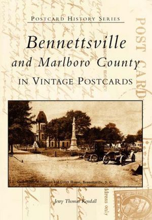 Bennettsville and Marlboro County: In Vintage Postcards
