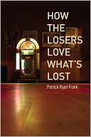 download How the Losers Love What's Lost book