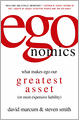 Egonomics: What Makes Ego Our Greatest Asset (or Most Expensive Liability)