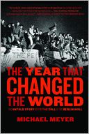 The Year that Changed the World: The Untold Story Behind the Fall of the Berlin Wall