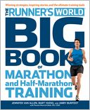 Runner's World Big Book of Marathon and Half-Marathon Training: Winning Strategies, Inpiring Stories, and the Ultimate Training Tools from the Experts at Runner's World Challenge