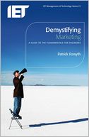Demystifying Marketing: a guide to the fundamentals for engineers i