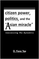 Citizen Power, Politics, and the Asian Miracle: Reassessing the Dynamics