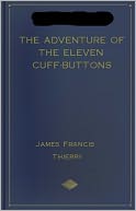 The Adventure of the Eleven Cuff-Buttons: The first novel-length Sherlock Holmes parody! A Humor, Mystery/Detective Classic By James Francis Thierry! AAA+++