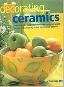 Decorating Ceramics: Paint Effects and Inspirational Mosaic Designs to Add Individuality to the Home and Garden