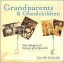 download Grandparents and Grandchildren : The Delights of Being a Grandparent book