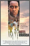 Hotel Rwanda: Bringing the True Story of an African Hero to Film