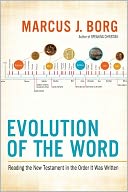Evolution of the Word: The New Testament in the Order the Books Were Written