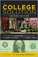 The College Solution: A Guide for Everyone Looking for the Right School at the Right Price