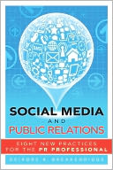 Social Media and Public Relations: Eight New Practices for the PR Professional