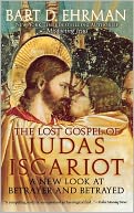 The Lost Gospel of Judas Iscariot: A New Look at Betrayer and Betrayed