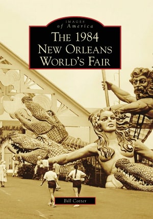 The 1984 New Orleans World's Fair, Louisiana (Images of America Series)
