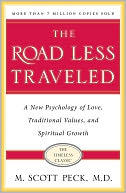 The Road Less Traveled: A New Psychology of Love, Traditional Values and Spiritual Growth