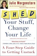SHED Your Stuff, Change Your Life: A Four-Step Guide to Getting Unstuck