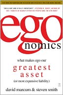 Egonomics: What Makes Ego Our Greatest Asset (or Most Expensive Liability)