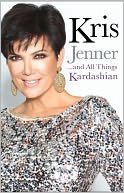 Kris Jenner...and All Things Kardashian by Kris Jenner: NOOK Book Cover