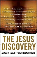 The Jesus Discovery: The New Archaeological Find That Reveals the Birth of Christianity