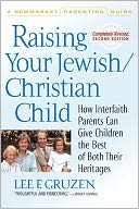 Raising Your Jewish-Christian Child: How Interfaith Parents Can Give Children the Best of Both Their Heritages