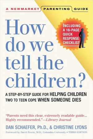 How Do We Tell the Children? A Step-by-Step Guide for Helping Children Two to Teen Cope When Someone Dies