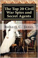 The Top 20 Civil War Spies and Secret Agents
