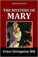 download The Mystery of Mary by Grace Livingston Hill book