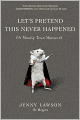 Let's Pretend This Never Happened (A Mostly True Memoir)