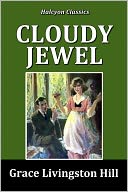 Cloudy Jewel by Grace Livingston Hill