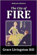 The City of Fire by Grace Livingston Hill