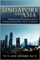 Singapore and Asia - Celebrating Globalization and an Emerging Post-Modern Asian Civilization