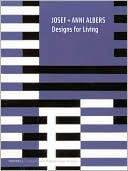 Josef and Anni Albers: Designs for Living