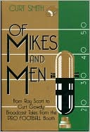 Of Mikes and Men: From Ray Scott to Curt Gowdy: Broadcast: Tales from the Pro Football Booth