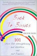 Back to Basics: 101 Ideas for Strengthening Our Children and Our Families