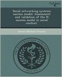 Social networking systems success model: Assessment and validation of the IS success model in social context.
