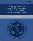 A game-theoretic model of grounding for referential communication tasks.