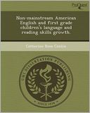Non-mainstream American English and first grade children's language and reading skills growth.