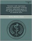 Genome-wide expression analysis implicates working memory associated genes in the general learning abilities of outbred mice.